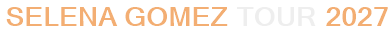 Selena Gomez Tour 2027